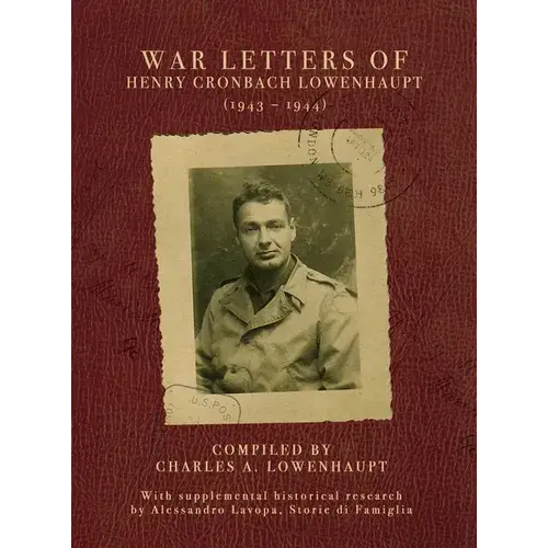 War Letters Of Henry Cronbach Lowenhaupt (1943-1944) - Hardcover 1