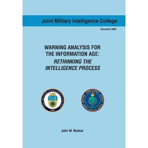 Warning Analysis For The Information Age: Rethinking The Intelligence Process - Paperback 1