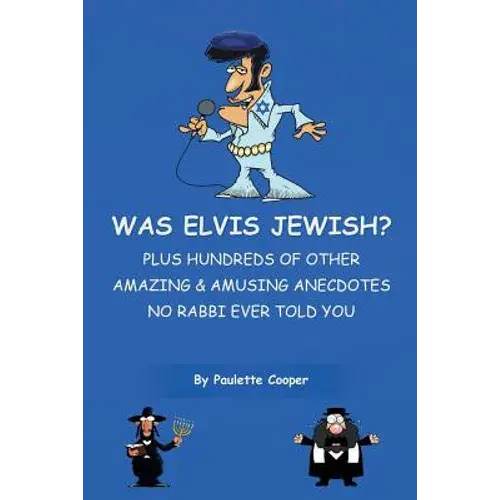 Was Elvis Jewish?: Plus Hundreds Of Amazing & Amusing Anecdotes No Rabbi Ever Told You - Paperback 1