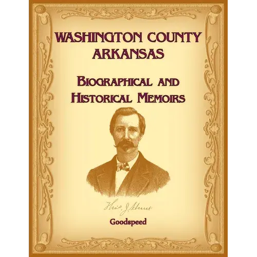 Washington County, Arkansas Biographical And Historical Memoirs - Paperback 1