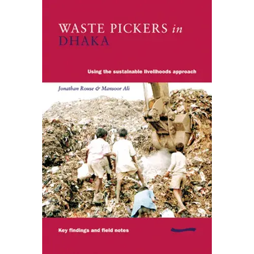 Waste Pickers In Dhaka: Using The Sustainable Livelihoods Approach - Paperback 1