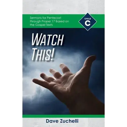 Watch This!: Cycle C Sermons For Pentecost Through Proper 17 Based On The Gospel Texts - Paperback 1