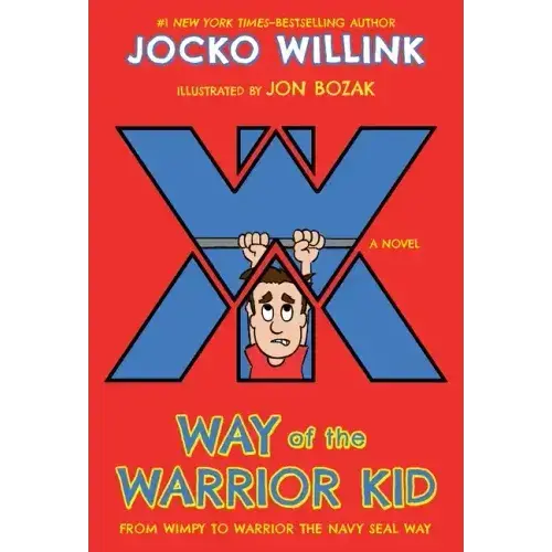 Way Of The Warrior Kid: From Wimpy To Warrior The Navy Seal Way: A Novel - Paperback 1