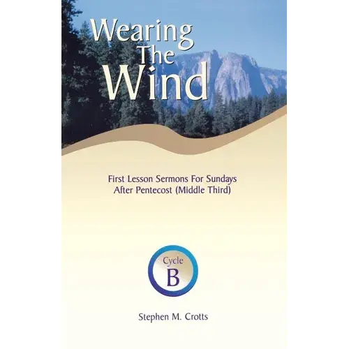 Wearing The Wind: First Lesson Sermons For Sundays After Pentecost (Middle Third) Cycle B - Paperback 1