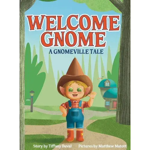 Welcome Gnome: A Gnomeville Tale - Hardcover 1