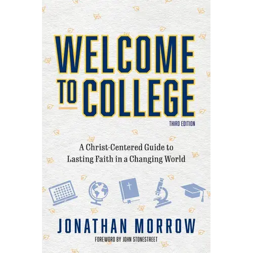 Welcome To College, 3Rd Edition: A Christ Centered Guide To Lasting Faith In A Changing World - Paperback 1