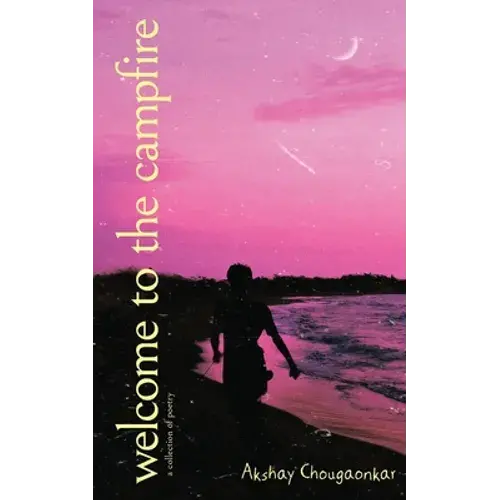 Welcome To The Campfire: Poems For Tranquil Contemplation About Life's Often Overlooked Inspirations - Paperback 1