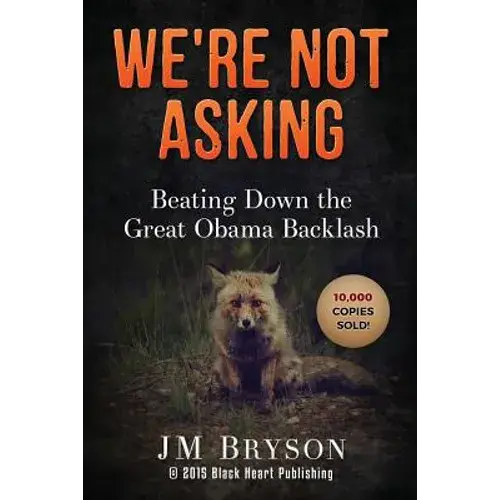 We're Not Asking: Beating Down The Great Obama Backlash - Paperback 1