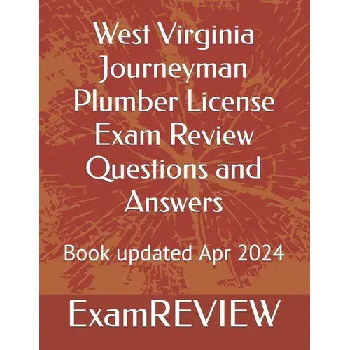 West Virginia Journeyman Plumber License Exam Review Questions And Answers - Paperback 1