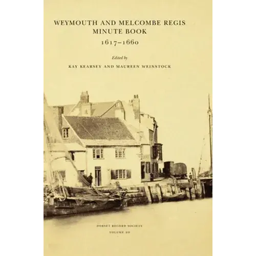 Weymouth And Melcombe Regis Minute Book 1617-1660 - Hardcover 1