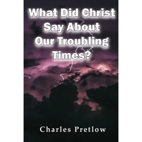 What Did Christ Say About Our Troubling Times? - Paperback 1