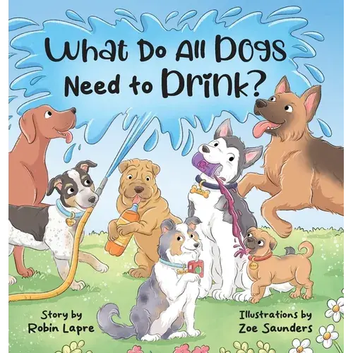 What Do All Dogs Need To Drink? - Hardcover 1