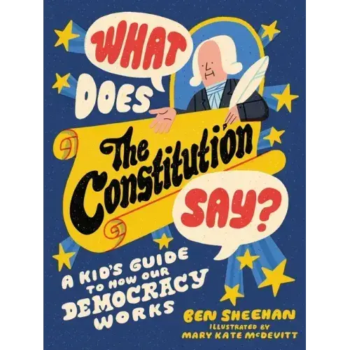 What Does The Constitution Say?: A Kid's Guide To How Our Democracy Works - Paperback 1