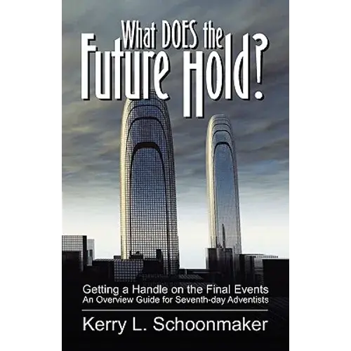What Does The Future Hold? Getting A Handle On The Final Events - An Overview Guide For Seventh-Day Adventists - Paperback 1