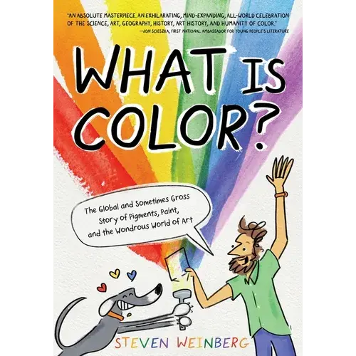 What Is Color?: The Global And Sometimes Gross Story Of Pigments, Paint, And The Wondrous World Of Art - Hardcover 1