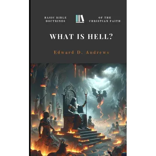 What Is Hell?: Basic Bible Doctrines Of The Christian Faith - Paperback 1