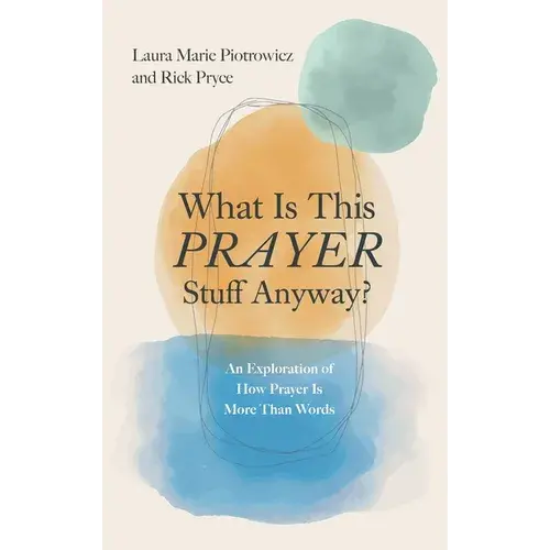 What Is This Prayer Stuff Anyway? - Hardcover 1