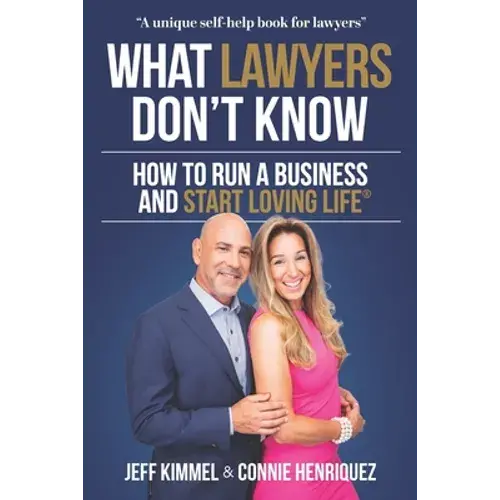 What Lawyers Don't Know: How To Run A Business And Start Loving Life - Paperback 1