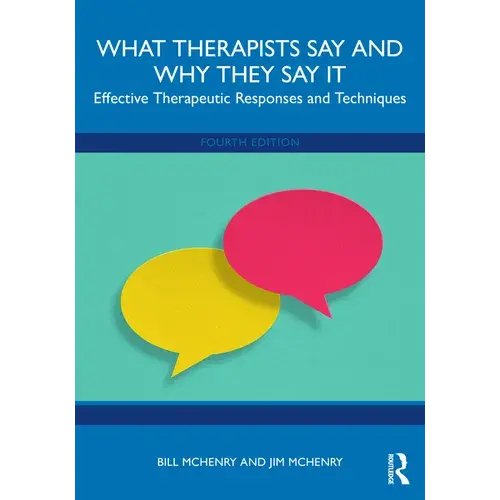 What Therapists Say And Why They Say It: Effective Therapeutic Responses And Techniques - Paperback 1