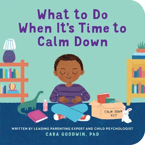 What To Do When It's Time To Calm Down - Board Book 1