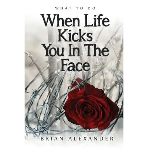What To Do When Life Kicks You In The Face - Paperback 1