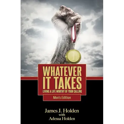 Whatever It Takes: Living A Life Worthy Of Your Calling - Men's Edition - Paperback 1