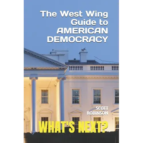 What's Next?: The West Wing Guide To American Politics - Paperback 1