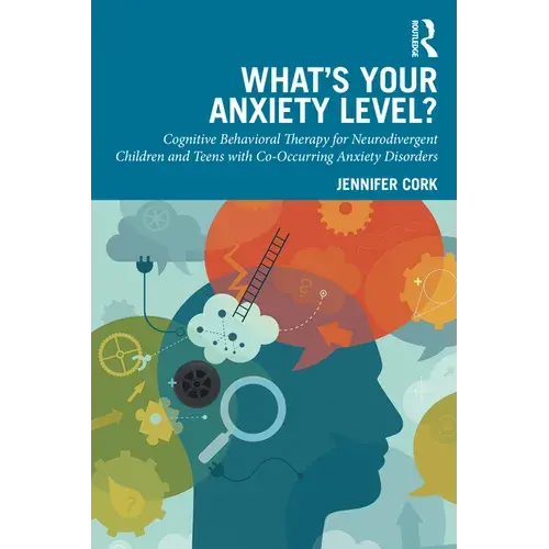 What's Your Anxiety Level? Cognitive Behavioral Therapy For Neurodivergent Children And Teens With Co-Occurring Anxiety Disorders - Paperback 1