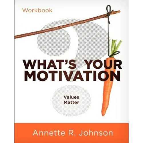 What's Your Motivation?: Values Matter - Paperback 1