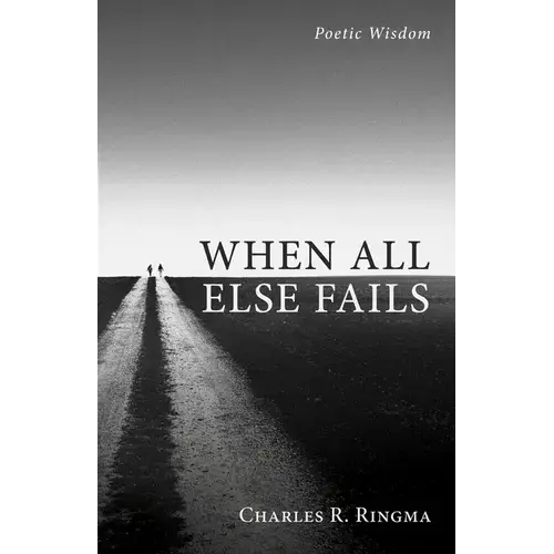 When All Else Fails: Poetic Wisdom - Paperback 1