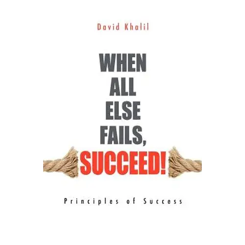 When All Else Fails, Succeed! - Paperback 1