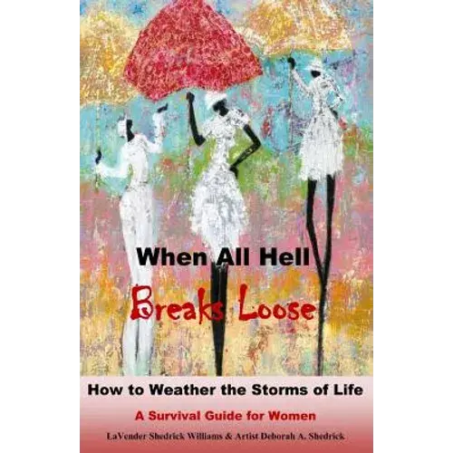 When All Hell Breaks Loose: How To Weather The Storms Of Life - Paperback 1