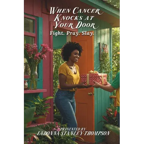 When Cancer Knocks At Your Door: Fight. Pray. Slay. - Paperback 1