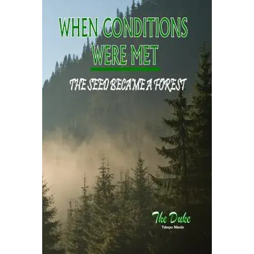 When Conditions Were Met, The Seed Became A Forest - Paperback 1
