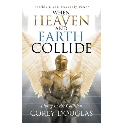 When Heaven And Earth Collide: Living In The Collision - Paperback 1