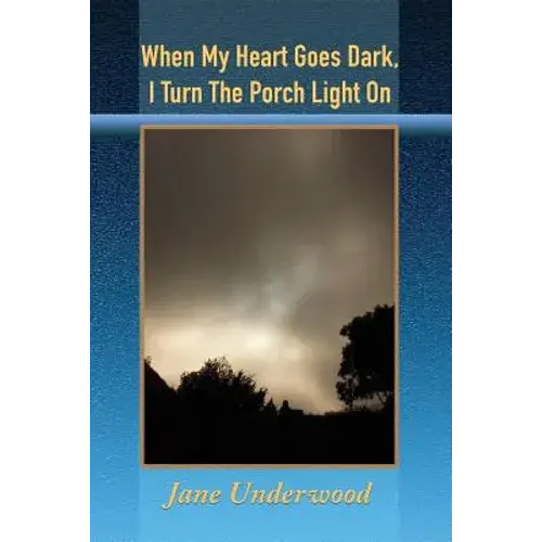 When My Heart Goes Dark, I Turn The Porch Light On - Paperback 1