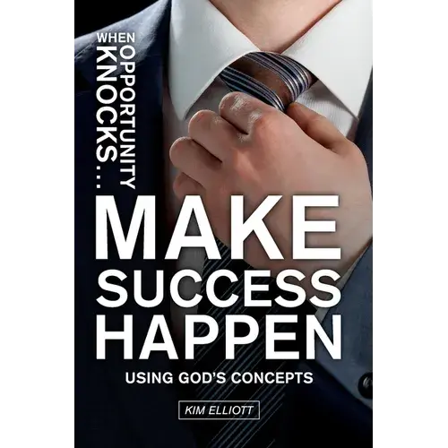 When Opportunity Knocks ... Make Success Happen: Using God's Concepts - Paperback 1