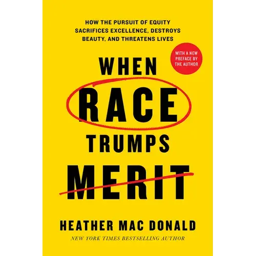 When Race Trumps Merit: How The Pursuit Of Equity Sacrifices Excellence, Destroys Beauty, And Threatens Lives - Paperback 1