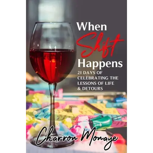 When Shift Happens: 21 Days Of Celebrating The Lessons Of Life & Detours - Hardcover 1