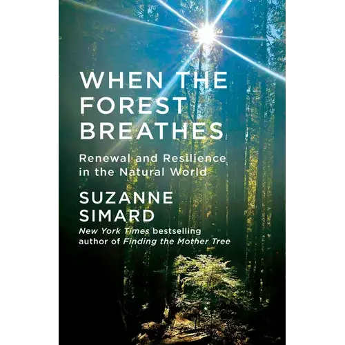 When The Forest Breathes: Renewal And Resilience In The Natural World - Hardcover 1
