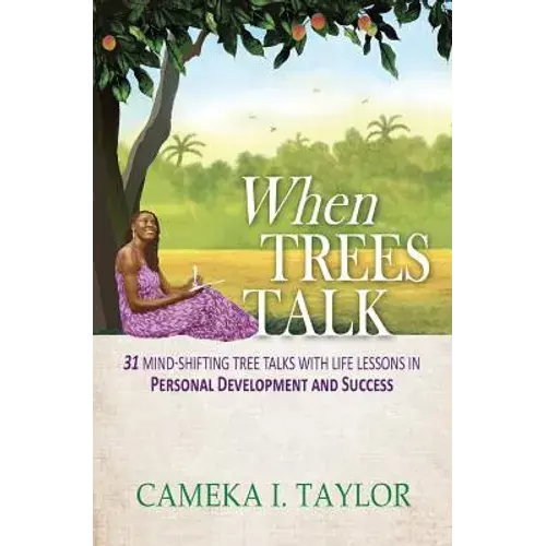 When Trees Talk: 31 Mind-Shifting Tree Talks With Life Lessons In Personal Development And Success - Paperback 1