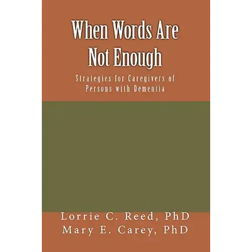 When Words Are Not Enough: Strategies For Caregivers Of Persons With Dementia - Paperback 1