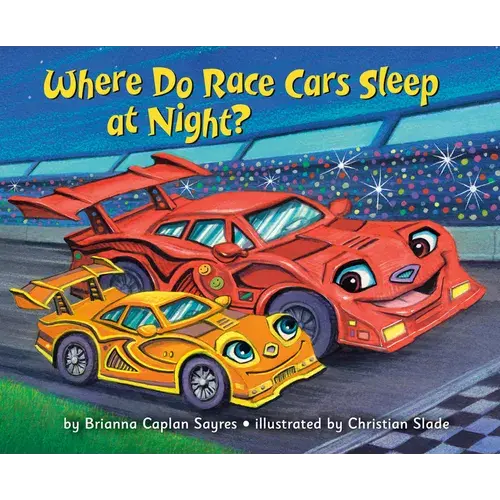 Where Do Race Cars Sleep At Night? - Hardcover 1