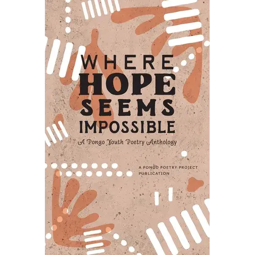 Where Hope Seems Impossible: A Pongo Youth Poetry Anthology - Paperback 1