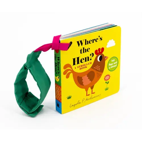 Where's The Hen?: A Stroller Book: (An Interactive, Sensory Lift-The-Flap Book With Felt Flaps And A Mirror For Babies & Toddlers. Friendly Farm Anima - Board Book 1