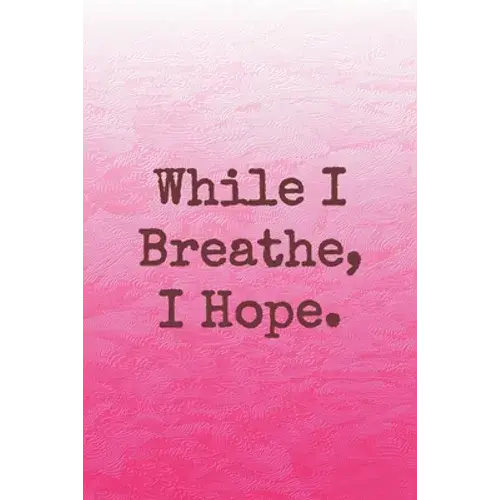 While I Breathe, I Hope.: Dot Grid Paper - Paperback 1