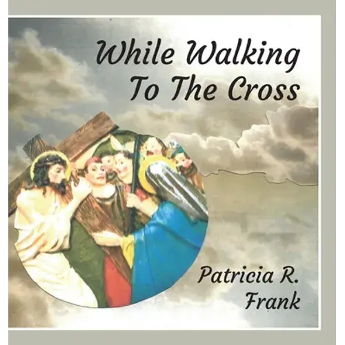 While Walking To The Cross - Hardcover 1
