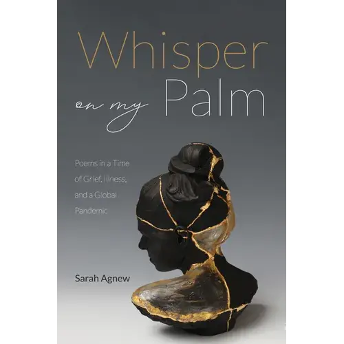 Whisper On My Palm: Poems In A Time Of Grief, Illness, And A Global Pandemic - Paperback 1