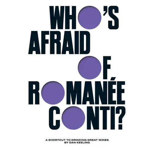 Who's Afraid Of Romanée-Conti?: A Shortcut To Drinking Great Wines - Hardcover 1