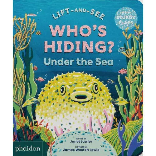 Who's Hiding? Under The Sea: A Lift-The-Flap Book - Board Book 1